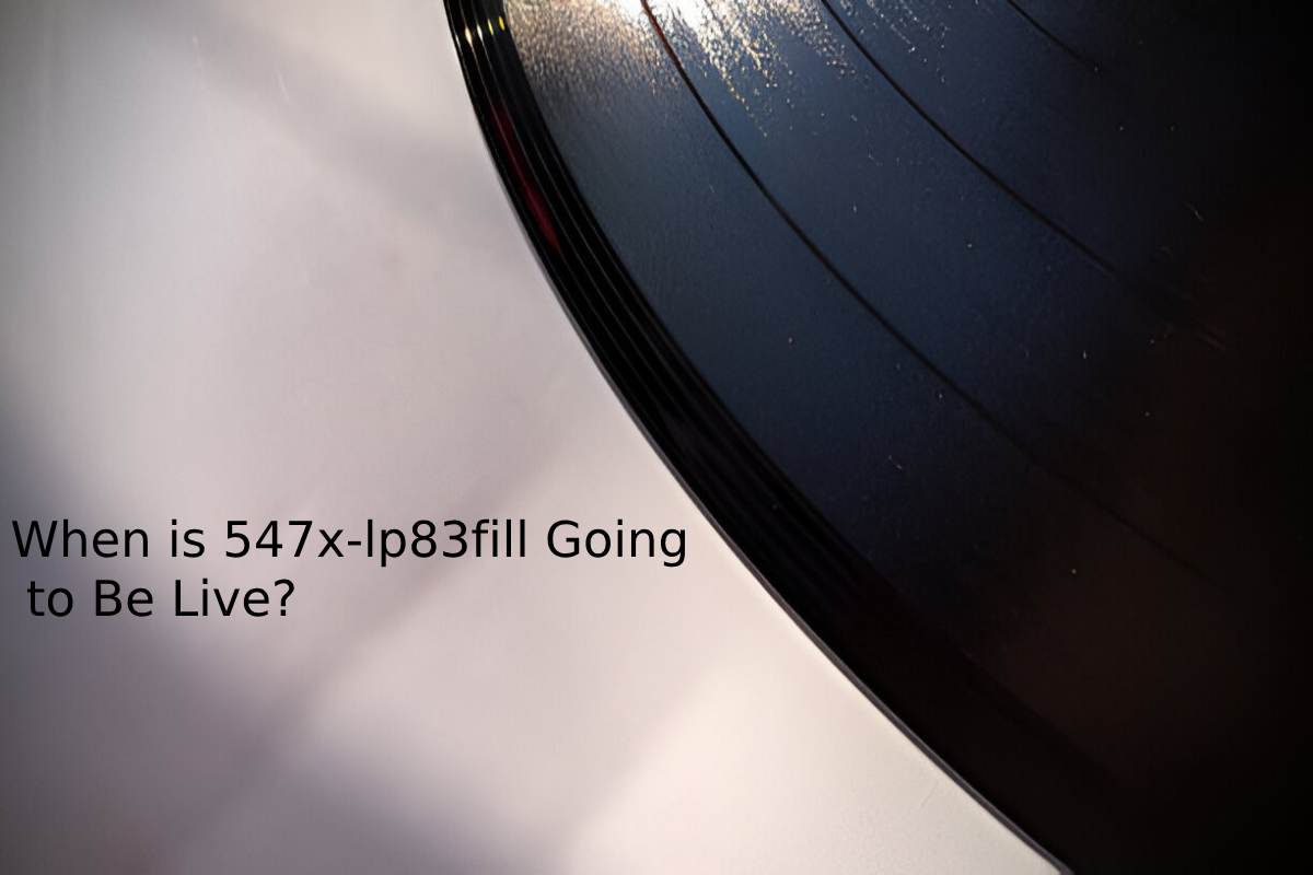 When is 547x-lp83fill Going to Be Live?